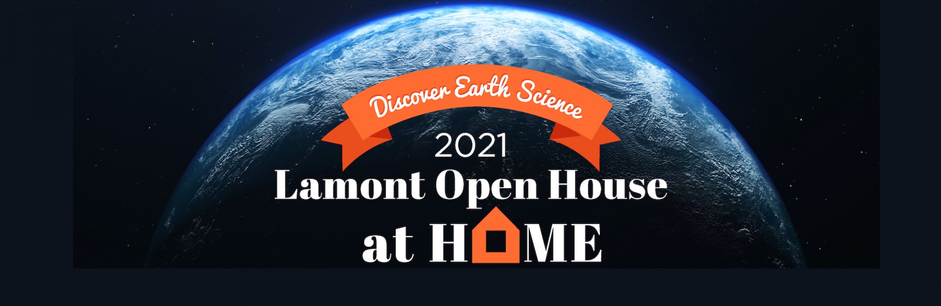 2021 Lamont Open House at Home text over planet view from space